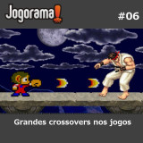 JogoramaCast 06 - Grandes crossovers nos jogos