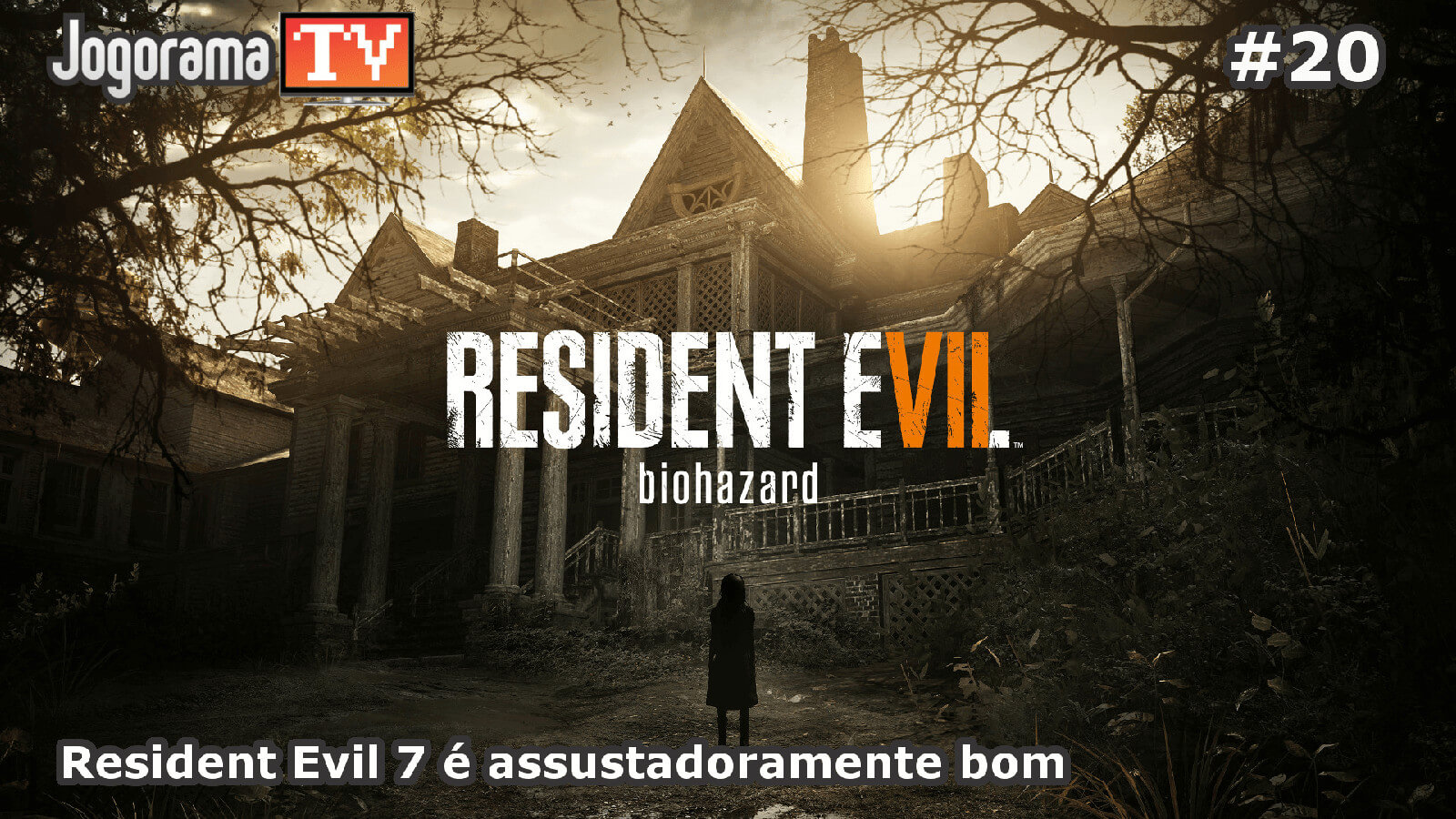 JogoramaTV #20 - Resident Evil 7 é assustadoramente bom