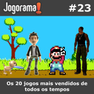 JogoramaCast 23 - Os 20 jogos mais vendidos de todos os tempos