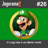 JogoramaCast 26 - O Luigi não é um Mario verde