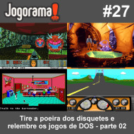 JogoramaCast 27 - Tire a poeira dos disquetes e relembre os jogos de DOS 02